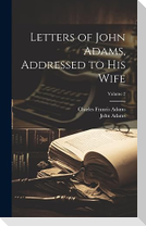 Letters of John Adams, Addressed to His Wife; Volume 2
