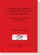A Postcranial Guide to Domestic, Neo-Natal and Juvenile Mammals