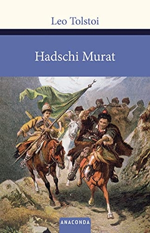 Tolstoi, Leo. Hadschi Murat. Anaconda Verlag, 2011.