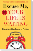 Excuse Me, Your Life Is Waiting
