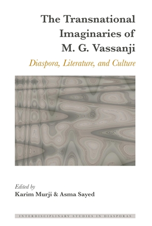 Sayed, Asma / Karim Murji (Hrsg.). The Transnational Imaginaries of M. G. Vassanji - Diaspora, Literature, and Culture. Peter Lang, 2018.