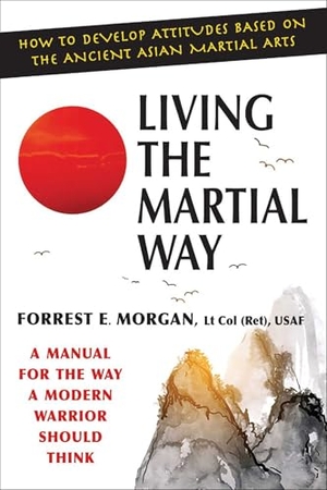 Morgan, Forrest E. Living the Martial Way - A Manual for the Way a Modern Warrior Should Think. Barricade Books, 1992.