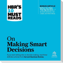 Hbr's 10 Must Reads on Making Smart Decisions