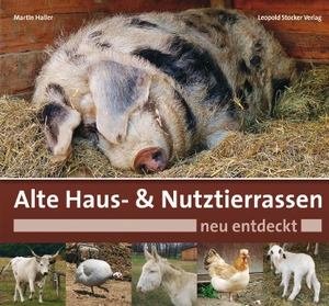 Haller, Martin. Alte Haus- & Nutztierrassen neu entdeckt. Stocker Leopold Verlag, 2015.
