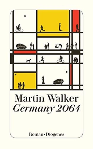 Walker, Martin. Germany 2064. Diogenes Verlag AG, 2016.