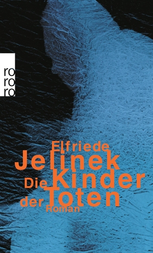 Jelinek, Elfriede. Die Kinder der Toten. Rowohlt Taschenbuch Verlag, 1997.