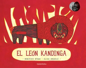 Ofogo Nkama, Boniface / Elisa Arguilé. El león Kandinga. Kalandraka Ediciones Andalucía, S.L., 2009.