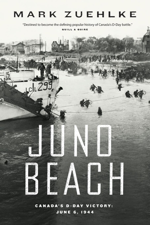 Zuehlke, Mark. Juno Beach - Canada's D-Day Victory. Douglas & McIntyre, 2023.