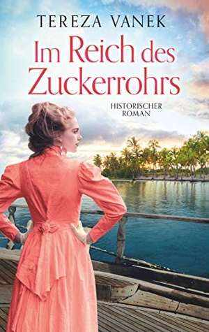Vanek, Tereza. Im Reich des Zuckerrohrs. Books on Demand, 2019.