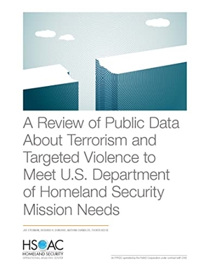 Eyerman, Joe / Donohue, Richard H et al. A Review of Public Data about Terrorism and Targeted Violence to Meet U.S. Department of Homeland Security Mission Needs. RAND Corporation, 2021.