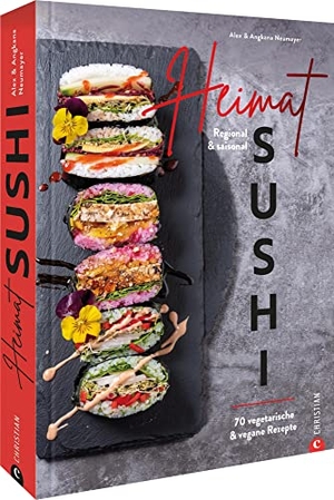 Neumayer, Alex / Angkana Neumayer. Heimat-Sushi - Regional & saisonal. 70 vegetarische & vegane Rezepte. Christian Verlag GmbH, 2022.