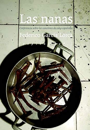 García Lorca, Federico / José Javier León Sillero. Las nanas : conferencia sobre las canciones de cuna españolas. Pepitas de calabaza, 2020.