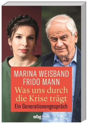 Weisband, Marina / Frido Mann. Was uns durch die Krise trägt - Ein Generationengespräch. Herder Verlag GmbH, 2023.