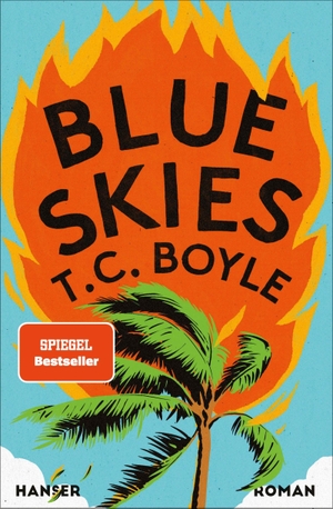 Boyle, T. C.. Blue Skies - Roman. Carl Hanser Verlag, 2023.