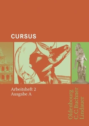 Maier, Friedrich / Andrea Wilhelm. Cursus A. Arbeitsheft 2. Buchner, C.C. Verlag, 2006.