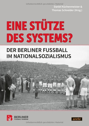 Küchenmeister, Daniel / Thomas Schneider (Hrsg.). Eine Stütze des Systems? - Der Berliner Fußball im Nationalsozialismus. arete Verlag, 2025.