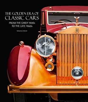 Salvetti, Sebastiano. The Golden Era of Classic Cars - From the Early 1900s to the Late 1960s. White Star Publishers, 2015.