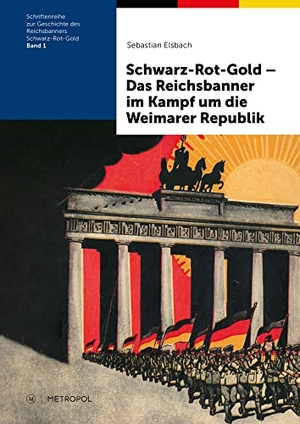 Elsbach, Sebastian. Schwarz-Rot-Gold - Das Reichsbanner im Kampf um die Weimarer Republik. Metropol Verlag, 2023.