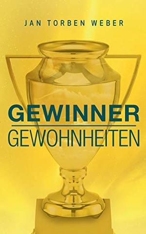Weber, Jan Torben. Gewinner-Gewohnheiten - Die Wurzeln des Erfolgs. BoD - Books on Demand, 2017.