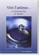 Vivi l'attimo, vedi e riconosci te stesso