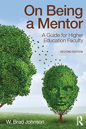 Johnson, W Brad. On Being a Mentor - A Guide for Higher Education Faculty. Taylor & Francis, 2015.