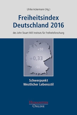 Ackermann, Ulrike (Hrsg.). Freiheitsindex Deutschland 2016 - Schwerpunkt Westlicher Lebensstil. Humanities Online, 2016.