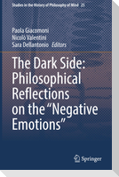 The Dark Side: Philosophical Reflections on the ¿Negative Emotions¿