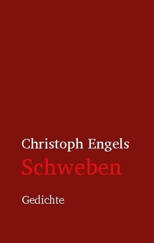 Engels, Christoph. Schweben - Gedichte. Books on Demand, 2022.