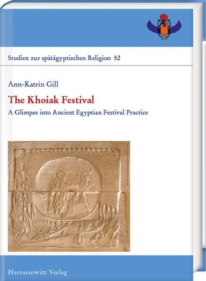 Gill, Ann-Katrin. The Khoiak Festival - A Glimpse into Ancient Egyptian Festival Practice. Harrassowitz Verlag, 2026.