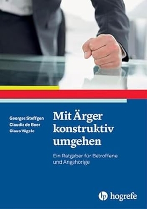 Steffgen, Georges / De Boer, Claudia et al. Mit Ärger konstruktiv umgehen - Ein Ratgeber für Betroffene und Angehörige. Hogrefe Verlag GmbH + Co., 2016.