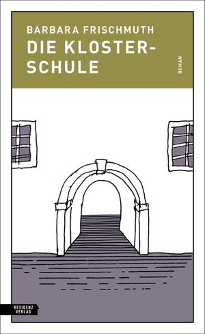 Frischmuth, Barbara. Die Klosterschule. Residenz Verlag, 2025.
