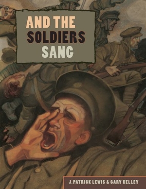 Lewis, J Patrick. And the Soldiers Sang. Creative Company, 2012.