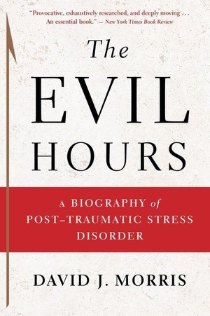 Morris, David J / David J Morris. The Evil Hours - A Biography of Post-Traumatic Stress Disorder. HarperCollins, 2023.