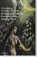 El Greco : tres miradas : Cervantes, Rilke, Antonio López