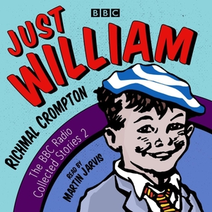 Crompton, Richmal. Just William - A Second BBC Radio Collection. Mayhem Books, 2018.