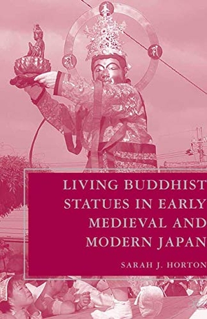 Horton, S.. Living Buddhist Statues in Early Medieval and Modern Japan. Palgrave Macmillan US, 2007.