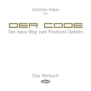 Huber, Christian. Der Code - Der neue Weg zum Positiven Denken. Kastner Druckhaus, 2018.