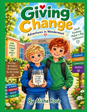 Gpt, Chat / Alisha Rose. Giving Change - Adventures in Wonderment. Amazon Digital Services LLC - Kdp, 2026.