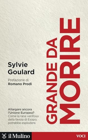 Goulard, Sylvie. Grande da morire. Come evitare l'esplosione dell'Europa. Il Mulino, 2025.