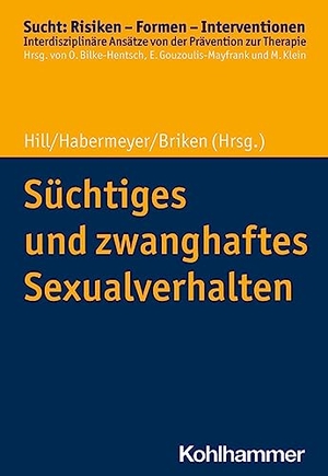 Hill, Andreas / Elmar Habermeyer et al (Hrsg.). Süchtiges und zwanghaftes Sexualverhalten. Kohlhammer W., 2023.