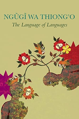 Wa Thiong'O, Ngugi. The Language of Languages. Seagull Books London Ltd, 2023.