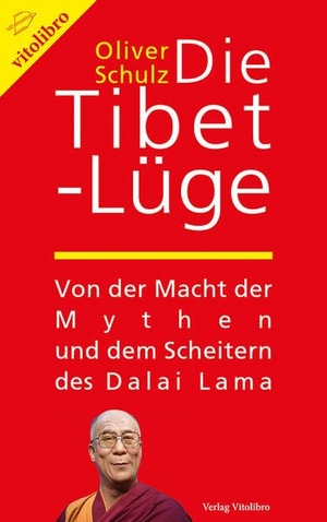 Schulz, Oliver. Die Tibet-Lüge. vitolibro, 2017.