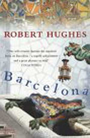 Hughes, Robert. Barcelona. Vintage Publishing, 2001.