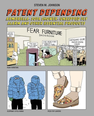 Johnson, Steven M.. Patent Depending - Armbrella, Sofa Shower, Unzipped Fly Alarm and Other Essential Products. Steven M. Johnson, 2016.