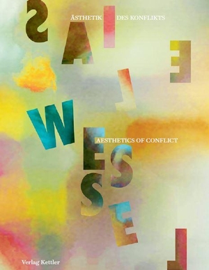 Elias, Wessel (Hrsg.). Elias Wessel - Ästhetik des Konflikts / Aesthetics of Conflict. Verlag Kettler, 2023.