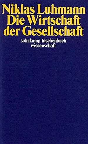 Luhmann, Niklas. Die Wirtschaft der Gesellschaft. Suhrkamp Verlag, 2008.