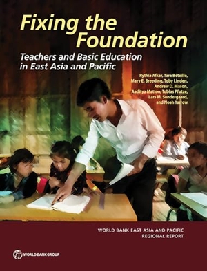 Afkar, Rythia / Beteille, Tara et al. Fixing the Foundation - Teachers and Basic Education in East Asia and Pacific. World Bank Publications, 2023.