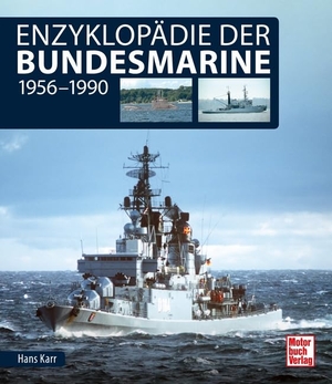 Karr, Hans. Enzyklopädie der Bundesmarine - 1956 - 1990. Motorbuch Verlag, 2019.