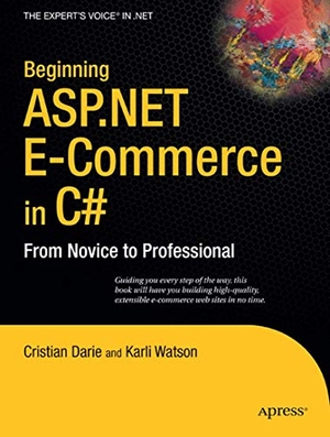 Watson, Karli / Cristian Darie. Beginning ASP.NET E-Commerce in C - From Novice to Professional. Apress, 2009.