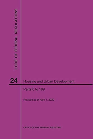 Nara. Code of Federal Regulations Title 24, Housing and Urban Development, Parts 0-199, 2020. Claitor's Pub Division, 2020.